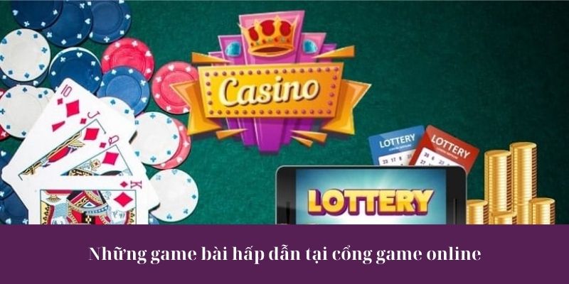 Những game bài hấp dẫn tại cổng game online