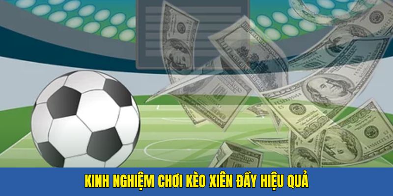 Kinh nghiệm chơi cược xiên nâng cao khả năng thắng