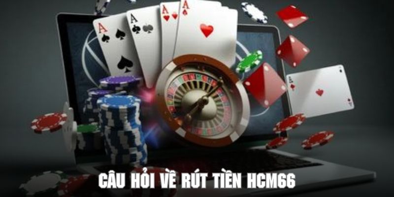 Giải đáp câu hỏi thường gặp khi hội viên rút tiền tại thương hiệu