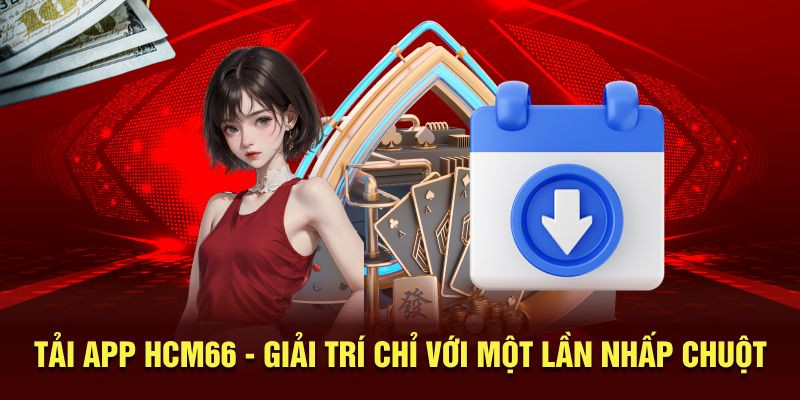 Lý do người chơi không thể bỏ qua app cá cược HCM66 